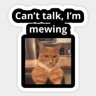 Can't talk I'm mewing meme looksmax cat quote funny Sticker